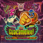 Guacamelee! Super Turbo Championship Edition