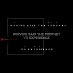 Survive Said The Prophet VR EXPERIENCE