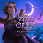 The Secret Order: Return to the Buried Kingdom