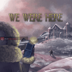 We Were Here
