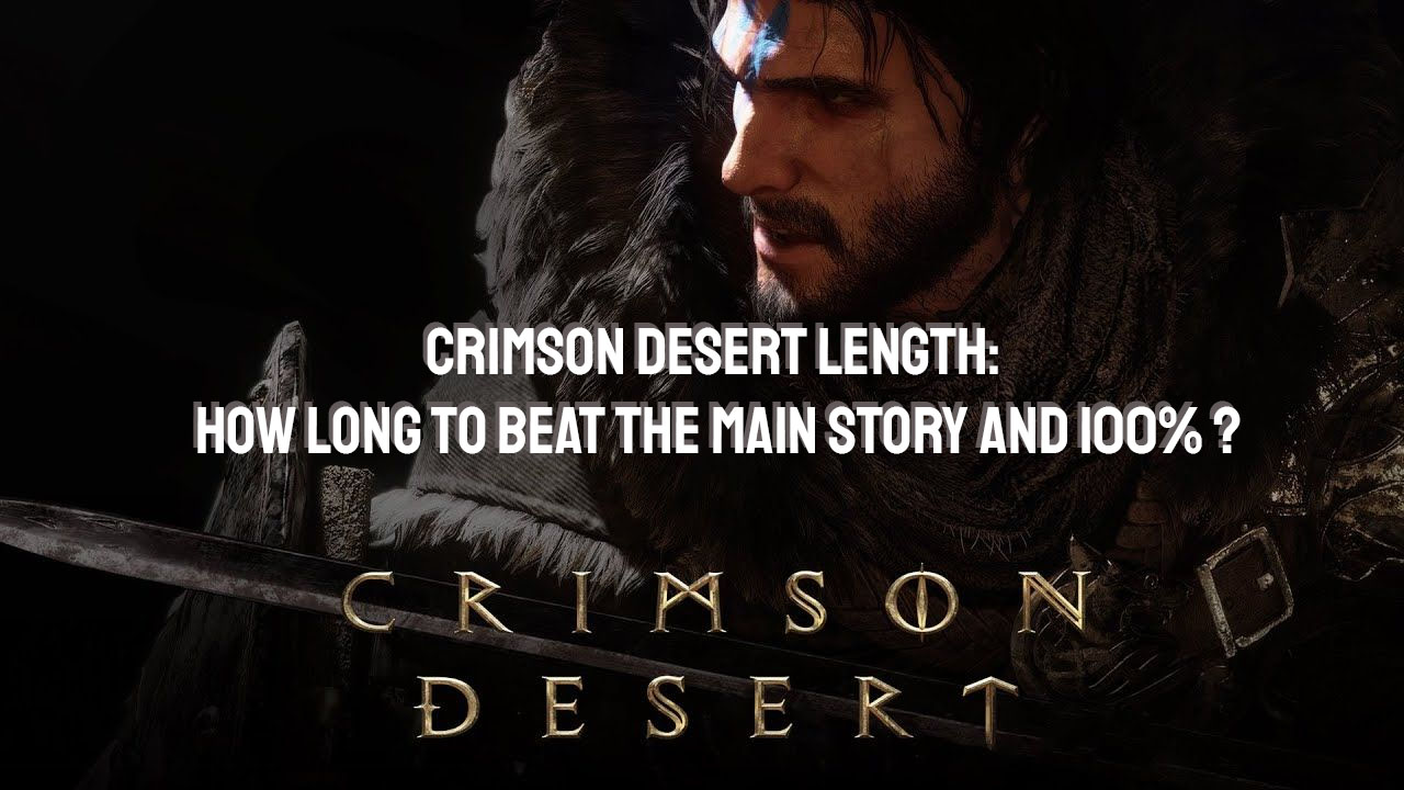 Crimson Desert Length: How Long to Beat the Main Story and 100%