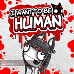 I Want To Be Human