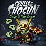 Skulls of the Shogun: Bone-a-Fide Edition