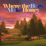 Where the Bees Make Honey